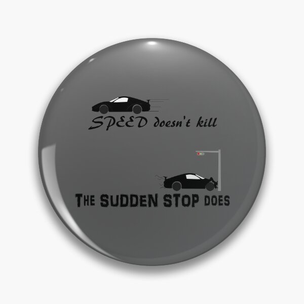 Item preview, Speed doesn't kill, the Sudden Stop does designed and sold by AFordhamDesigns.