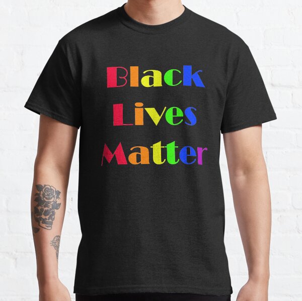 Rainbow Black Lives Matter Classic T-Shirt