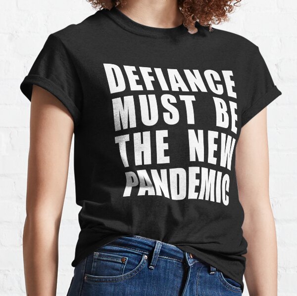 Defiance Must be The New Pandemc Classic T-Shirt