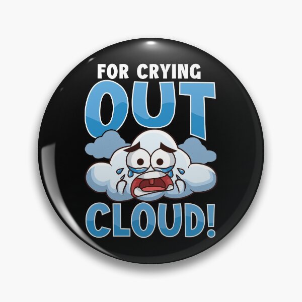 Item preview, Funny For Crying Out Cloud Rain Meteorology Pun designed and sold by perfectpresents.