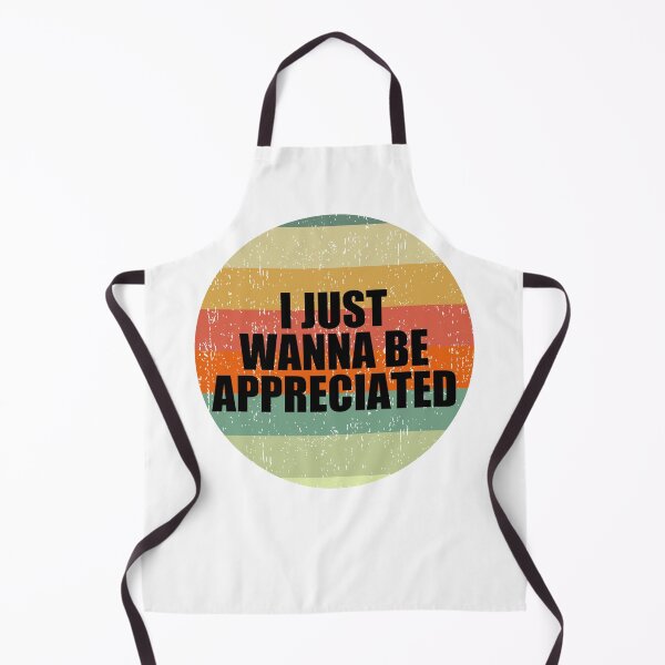 Item preview, I Just Wanna Be Appreciated designed and sold by Jennifer Church.