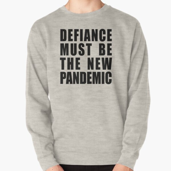 Defiance Must be the New Pandemic Pullover Sweatshirt