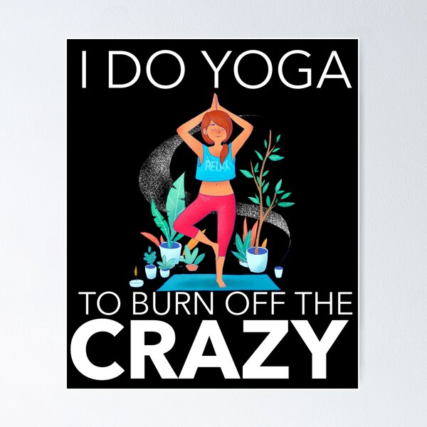 Item preview, I DO YOGA TO BURN OFF THE CRAZY Cool t shirt designed and sold by Gavan01.