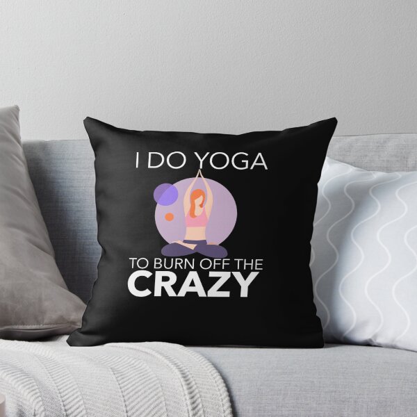 Item preview, I DO YOGA TO BURN OFF THE CRAZY Cool t shirt designed and sold by Gavan01.