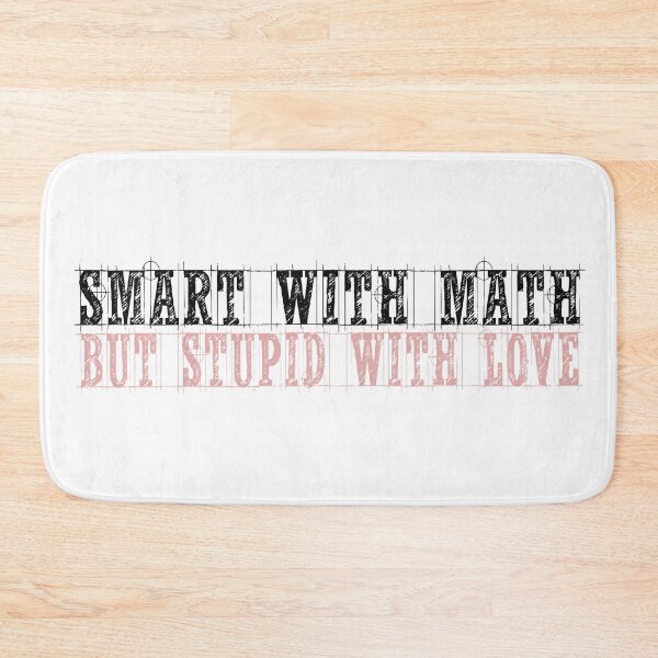 Item preview, Smart with Math but Stupid With Love designed and sold by LilacWaves.