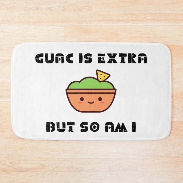 Item preview, Guac is Extra, But So Am I designed and sold by emotionpotion.