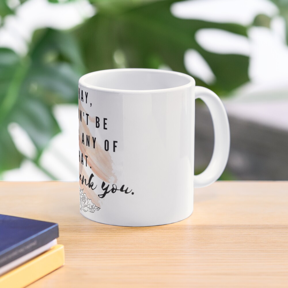"Okay I won't be doing any of that Schitt's Creek Quotes" Coffee Mug