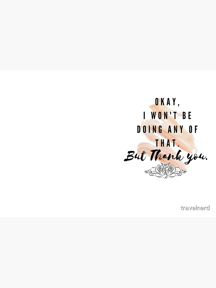 "Okay I won't be doing any of that Schitt's Creek Quotes" Hardcover