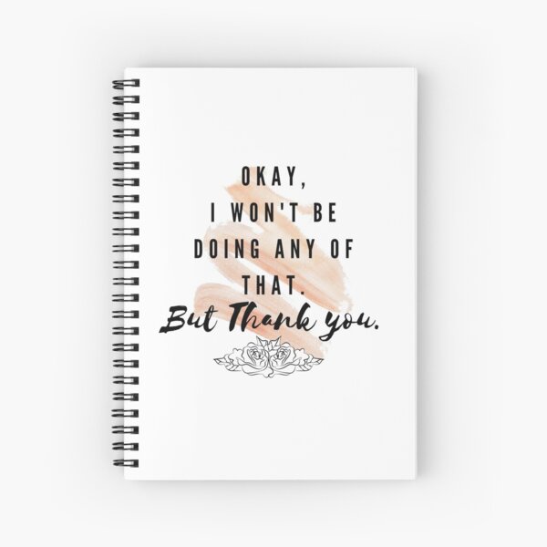 Okay I won't be doing any of that - Schitt's Creek Quotes Spiral Notebook