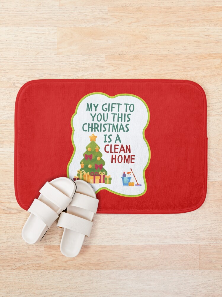 Alternate view of My Gift to You This Christmas is a Clean Home Cleaning Fun Bath Mat