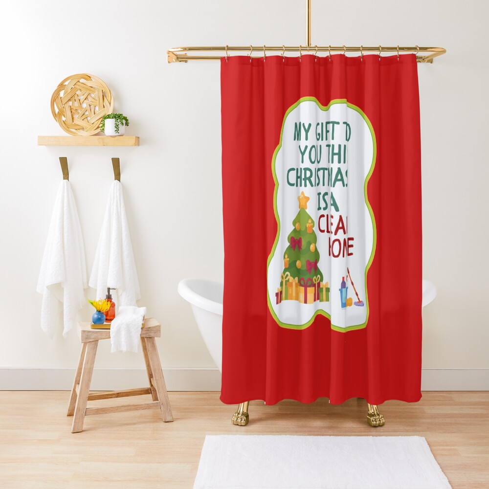 My Gift to You This Christmas is a Clean Home Cleaning Fun Shower Curtain