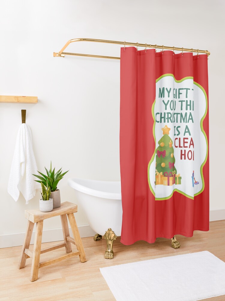 Alternate view of My Gift to You This Christmas is a Clean Home Cleaning Fun Shower Curtain
