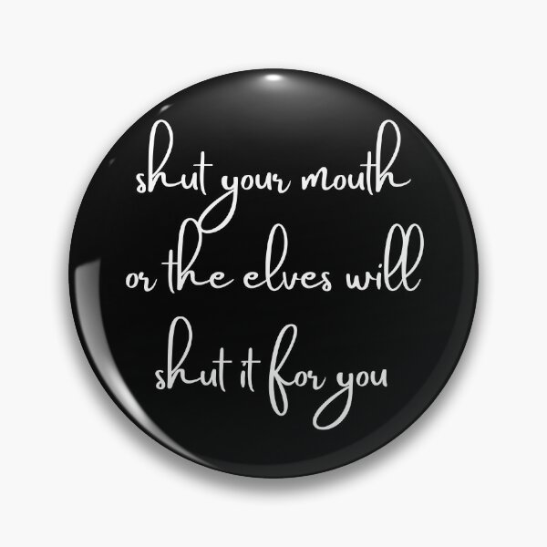 Item preview, Shut Your Mouth Or the Elves Will Shut it For You - JaJa - Cursive White - Original by Boo-da-chay designed and sold by Boo-da-chay.