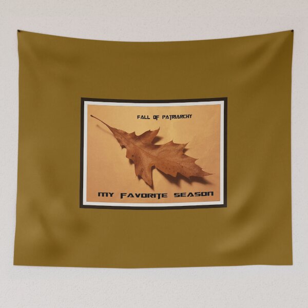 Item preview, Fall of patriarchy, my favorite season designed and sold by Victoria Lynne Blakeman Bordelon.