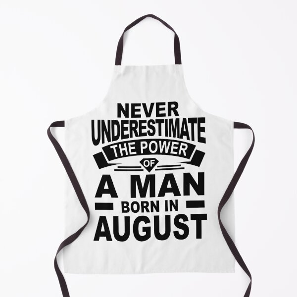 Item preview, never underestimate the power of a man born in august designed and sold by PUNCH ME IN SHOP.