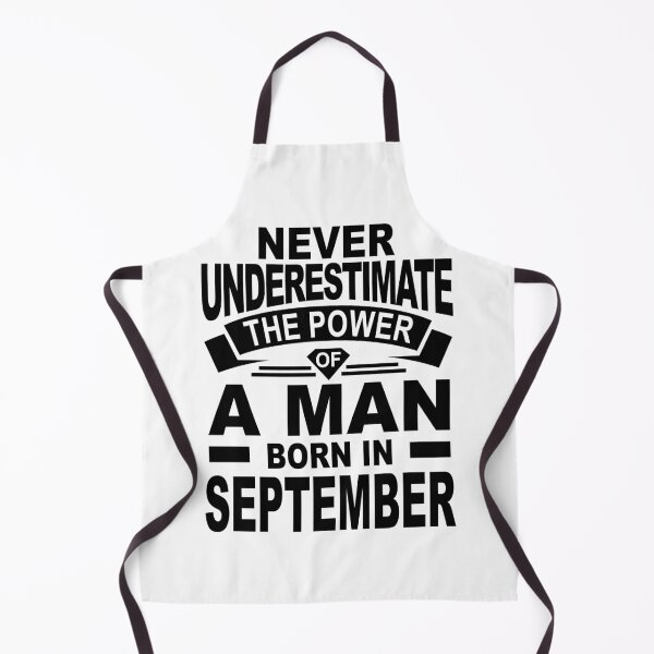 Item preview, never underestimate the power of a man born in september designed and sold by PUNCH ME IN SHOP.