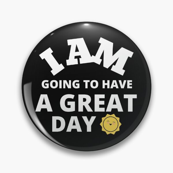 Item preview, I am going to have great day! designed and sold by UnboundFull.