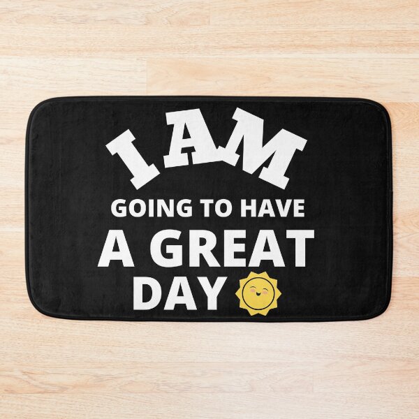 Item preview, I am going to have great day! designed and sold by UnboundFull.