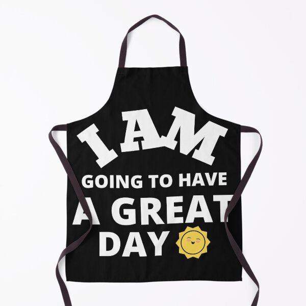 Item preview, I am going to have great day! designed and sold by UnboundFull.