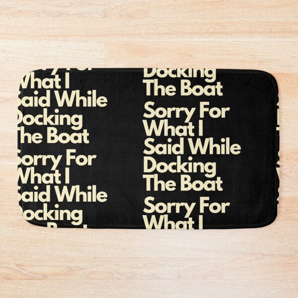 Item preview, Im Sorry For What I Said While Docking The Boat designed and sold by Imaginative Expressions⭐️ ⭐️ ⭐️ ⭐️ ⭐️.