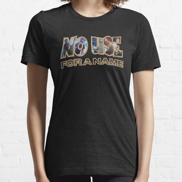 NO USE FOR A NAME !! Essential T-Shirt