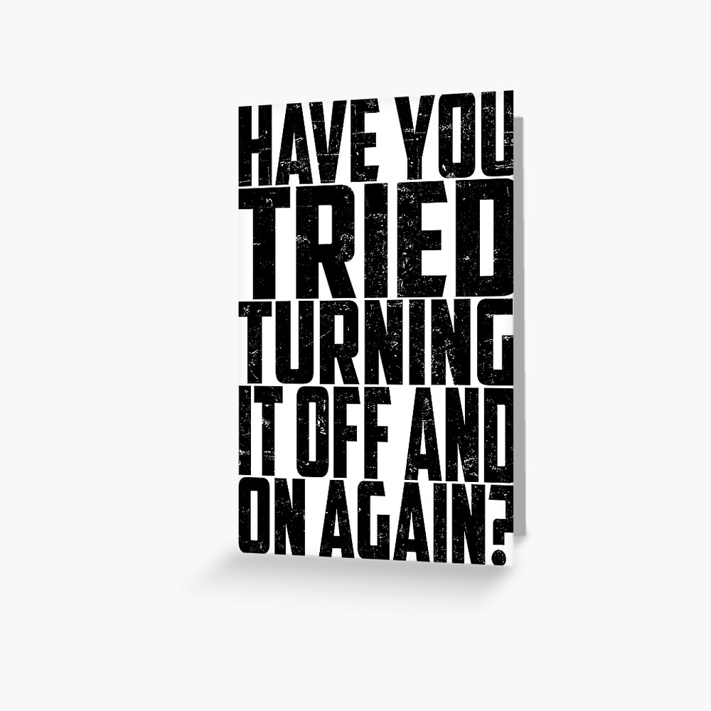 Have You Tried Turning it on and Off Again A5 Greetings Card Blank 