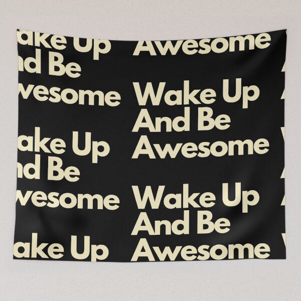 Item preview, Wake Up And Be Awesome designed and sold by Imaginative Expressions⭐️ ⭐️ ⭐️ ⭐️ ⭐️.
