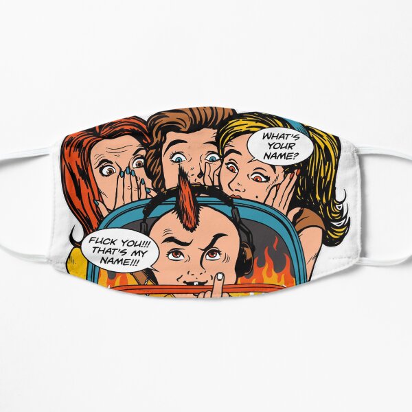 WHAT'S YOUR NAME? FU*K YOU!! Flat Mask