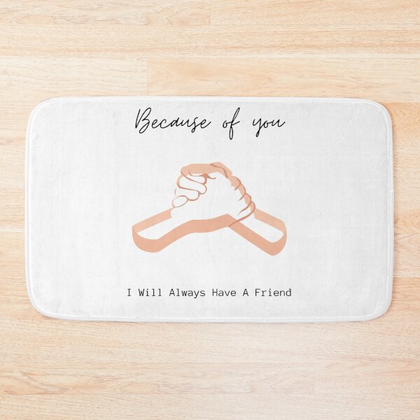 Item preview, BECAUSE OF YOU I WILL ALWAYS HAVE A FRIEND designed and sold by Ashalcheema.