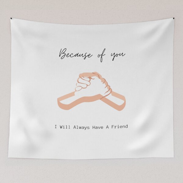 Item preview, BECAUSE OF YOU I WILL ALWAYS HAVE A FRIEND designed and sold by Ashalcheema.