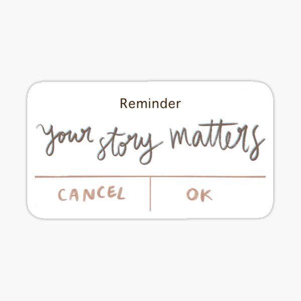 Reminder—Your Story Matters Sticker