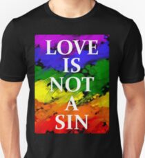 LOVE IS NOT A SIN Unisex T-Shirt