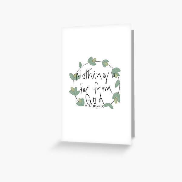 Nothing is Far from God ~ St. Monica Greeting Card