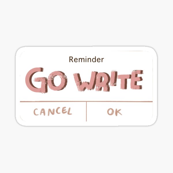 Reminder—Go Write Sticker