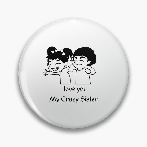 Item preview, I LOVE MY CRAZY SISTER designed and sold by Ashalcheema.