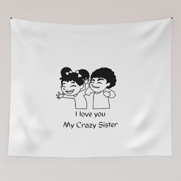 Item preview, I LOVE MY CRAZY SISTER designed and sold by Ashalcheema.