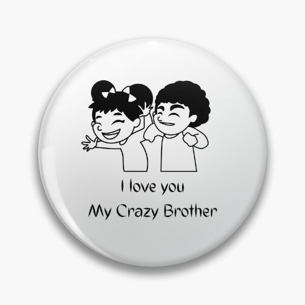 Item preview, I LOVE MY CRAZY BROTHER designed and sold by Ashalcheema.
