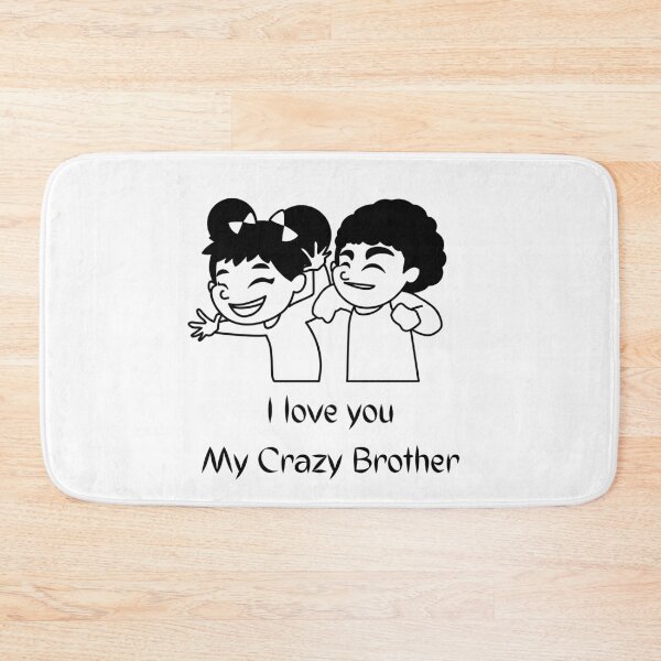 Item preview, I LOVE MY CRAZY BROTHER designed and sold by Ashalcheema.