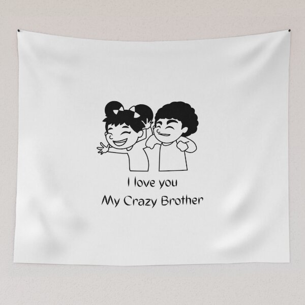 Item preview, I LOVE MY CRAZY BROTHER designed and sold by Ashalcheema.