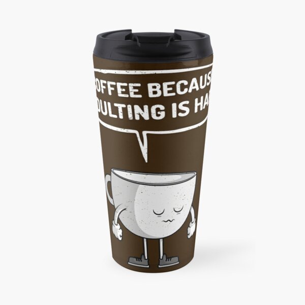 Coffee because adulting is hard Travel Mug