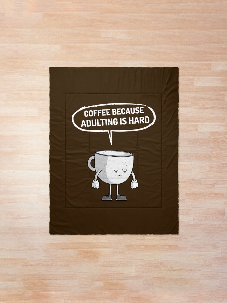 Alternate view of Coffee because adulting is hard Comforter