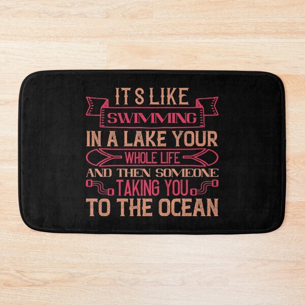 Item preview, It's Like Swimming In A Lake Your Whole Life And Then Someone Taking You To The Ocean designed and sold by GoodVibeDesign.