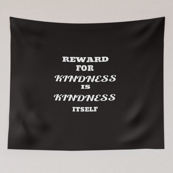 Item preview, Reward For Kindness Is Kindness Itself designed and sold by ProBatavian.
