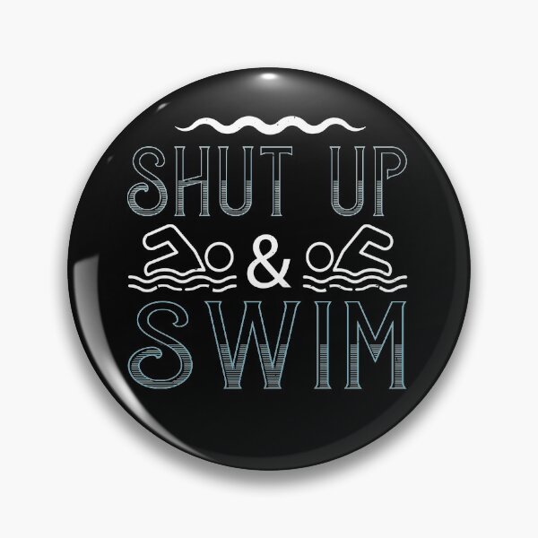 Item preview, Shut Up And Swim designed and sold by GoodVibeDesign.