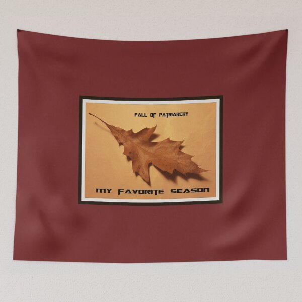 Item preview,  Fall of Patriarchy My Favorite Season designed and sold by Victoria Lynne Blakeman Bordelon.