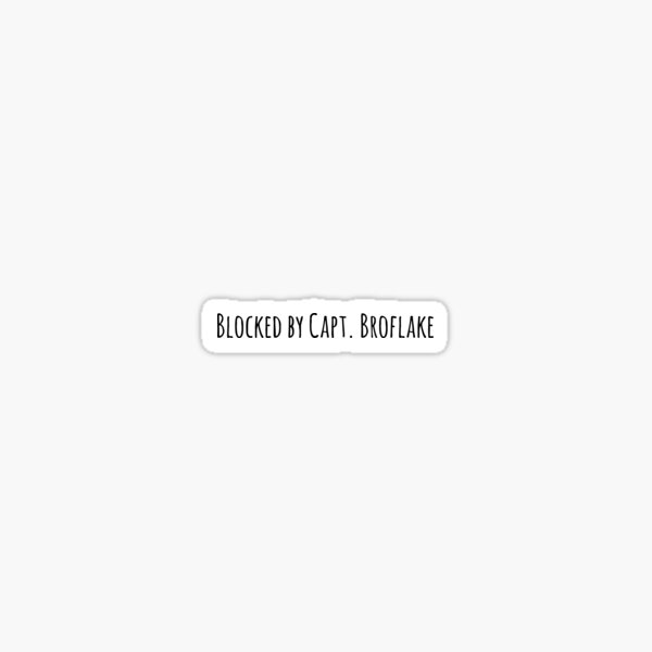 Blocked by Capt. Broflake commemorative tee (black ink) Sticker