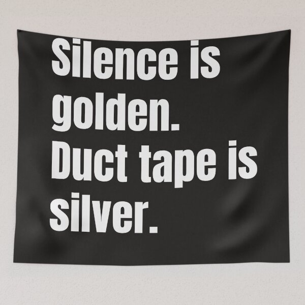 Item preview, Silence is Golden Duct Tape is Silver designed and sold by QuotesDogma.