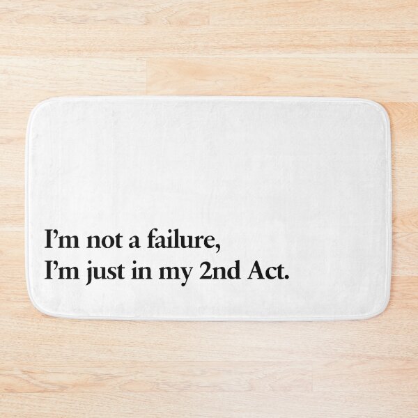 Item preview, I'm not a failure, I'm just in my 2nd act. designed and sold by scriptblast.