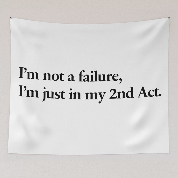 Item preview, I'm not a failure, I'm just in my 2nd act. designed and sold by scriptblast.