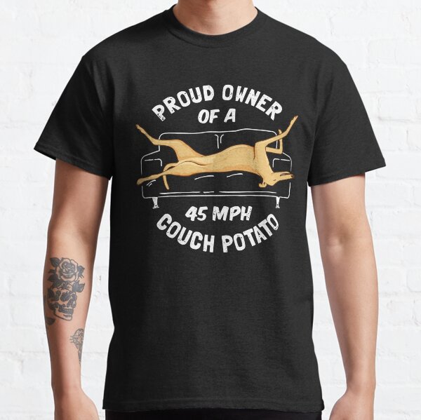 Proud Owner Of A 45MPH Couch Potato - Funny Fawn Greyhound Gift Classic T-Shirt